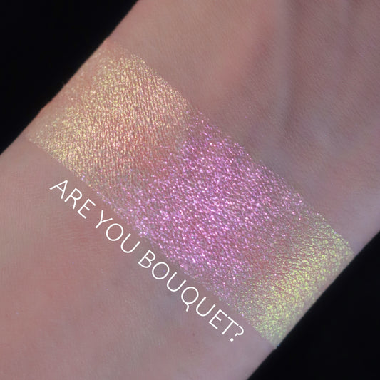 Are You Bouquet?-Multi-Chrome Shifting Eyeshadow