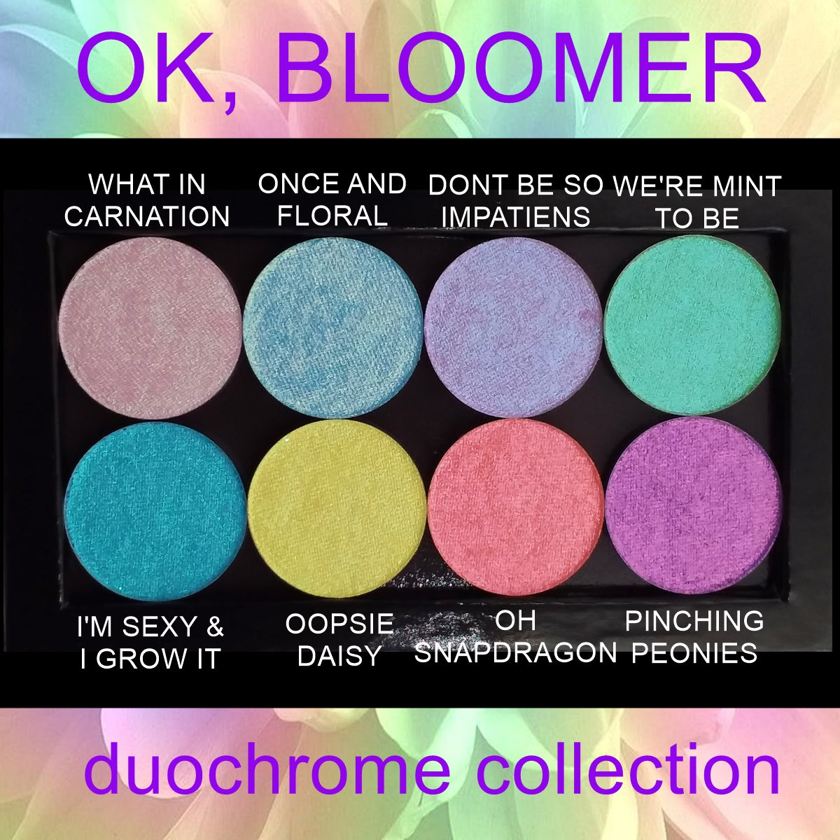 OK, Bloomer Collection-Duochrome Eyeshadows