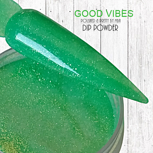 Good Vibes-Dip Powder